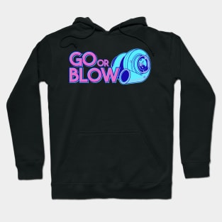 Go or Blow Hoodie